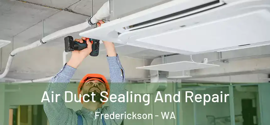 Air Duct Sealing And Repair Frederickson - WA