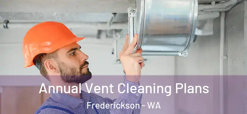  Annual Vent Cleaning Plans Frederickson - WA