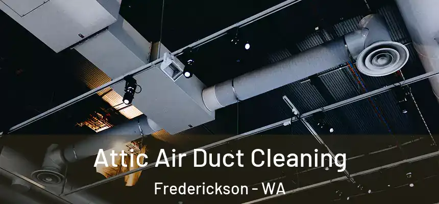 Attic Air Duct Cleaning Frederickson - WA