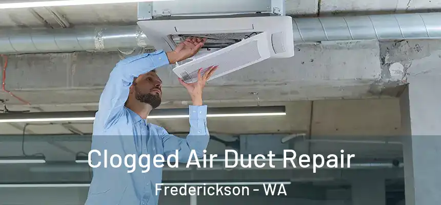 Clogged Air Duct Repair Frederickson - WA