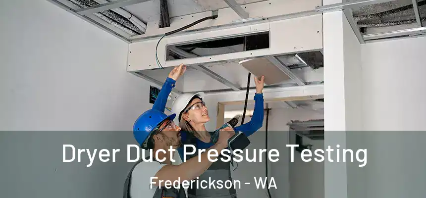 Dryer Duct Pressure Testing Frederickson - WA