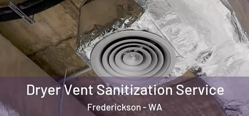  Dryer Vent Sanitization Service Frederickson - WA