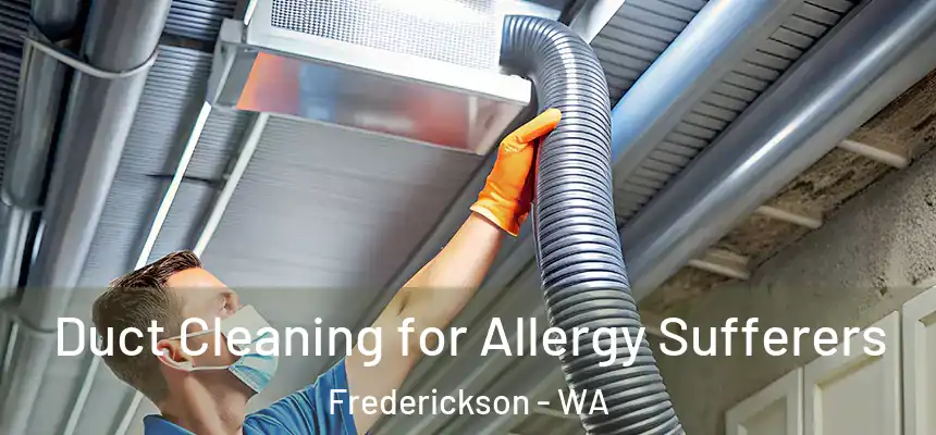  Duct Cleaning for Allergy Sufferers Frederickson - WA