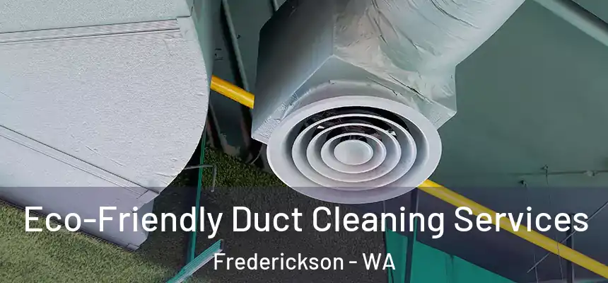 Eco-Friendly Duct Cleaning Services Frederickson - WA