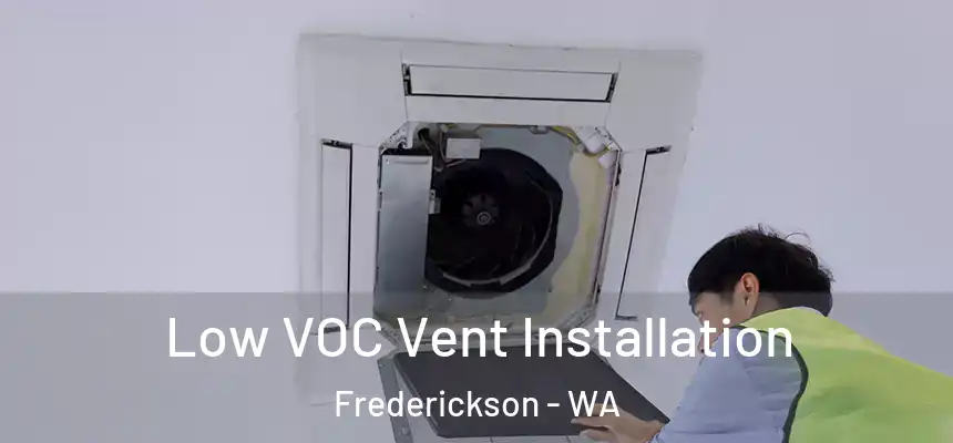  Low VOC Vent Installation Frederickson - WA