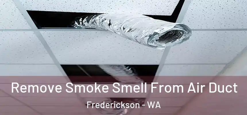  Remove Smoke Smell From Air Duct Frederickson - WA