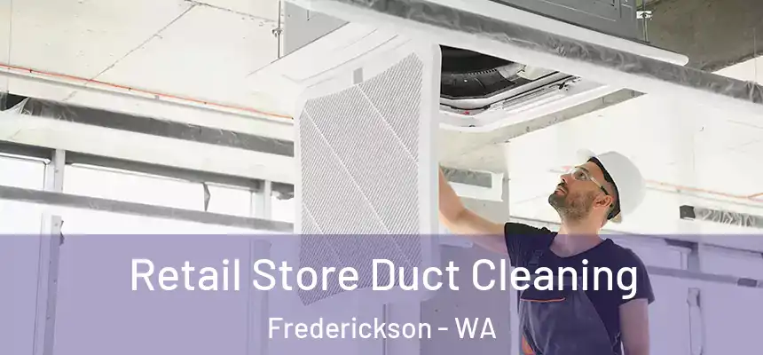  Retail Store Duct Cleaning Frederickson - WA