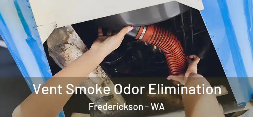  Vent Smoke Odor Elimination Frederickson - WA
