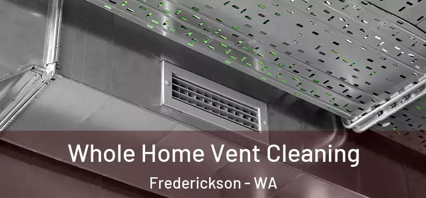 Whole Home Vent Cleaning Frederickson - WA