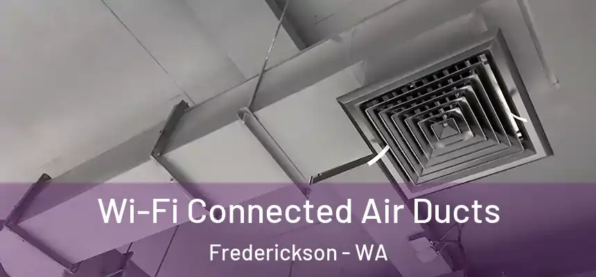 Wi-Fi Connected Air Ducts Frederickson - WA